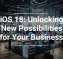Apple’s iOS 18: Unlocking New Possibilities for Your Business